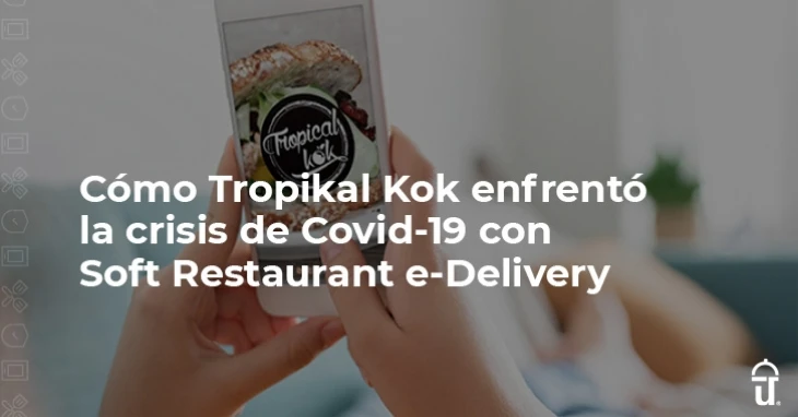 Tropikal Kok enfrenta Covid-19 con Soft Restaurant