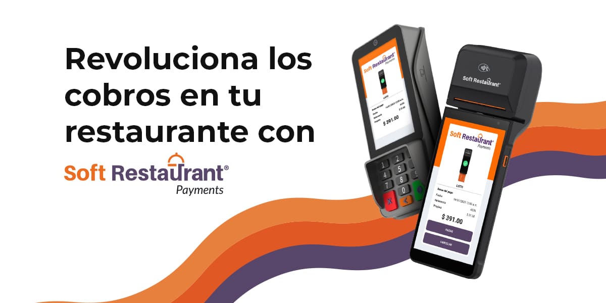 Soft Restaurant® Payments: cambia tu forma de cobrar