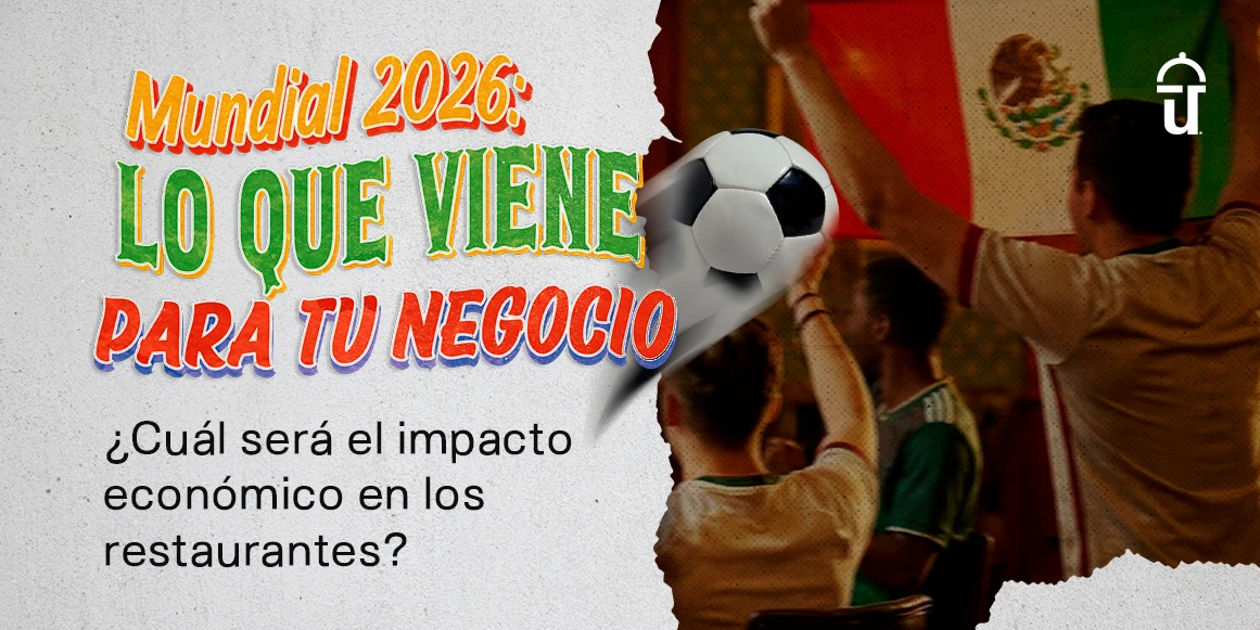 ¿Cuál será el impacto económico del Mundial 2026 en los restaurantes?